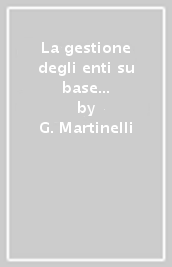 La gestione degli enti su base associativa. Manuale per operatori e consulenti di associazioni culturali e circoli ricreativi