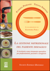 La gestione nutrizionale del paziente disfagico. Il ricettario come strumento operativo per professionisti, pazienti e caregivers