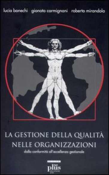 La gestione della qualità nelle organizzazioni. Con CD-ROM - Roberto Mirandola - Lucia Bonechi - Gionata Carmignani