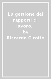 La gestione dei rapporti di lavoro nelle procedure concorsuali. Con CD-ROM