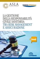 La gestione della responsabilità civile sanitaria: tra risk management e assicurazione