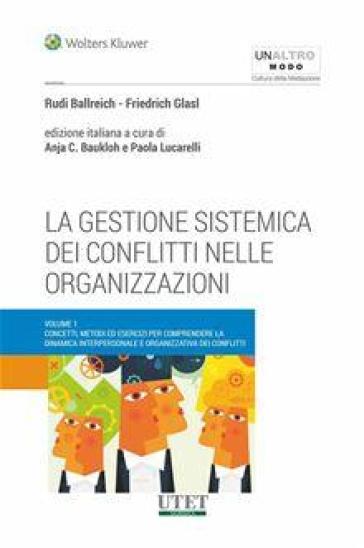 La gestione sistemica dei conflitti nelle organizzazioni - Rudi Ballreich - Friedrich Glasl
