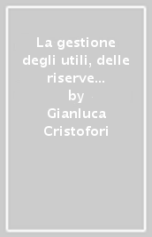 La gestione degli utili, delle riserve e dei crediti d imposta nelle società