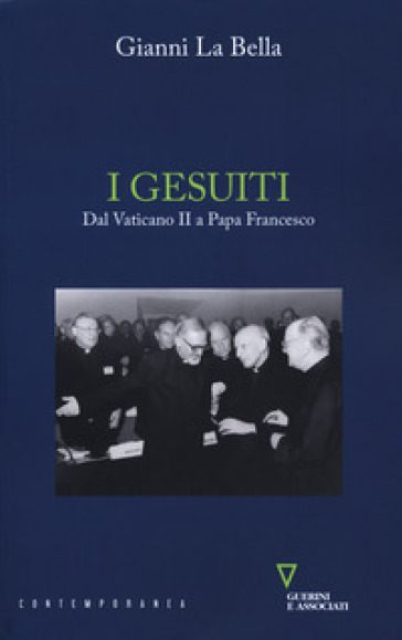I gesuiti. Dal Vaticano II a papa Francesco - Gianni La Bella
