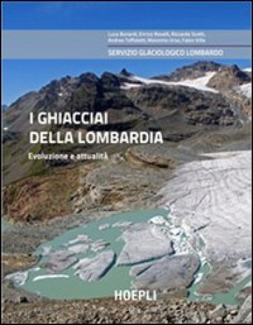 I ghiacciai della Lombardia. Evoluzione e attualità