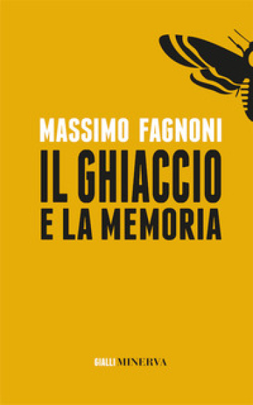 Il ghiaccio e la memoria. Nuova ediz. - Massimo Fagnoni