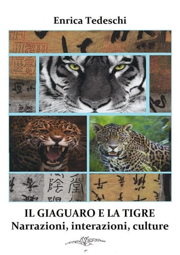 Il giaguaro e la tigre. Interazioni, narrazioni, culture - Enrica Tedeschi