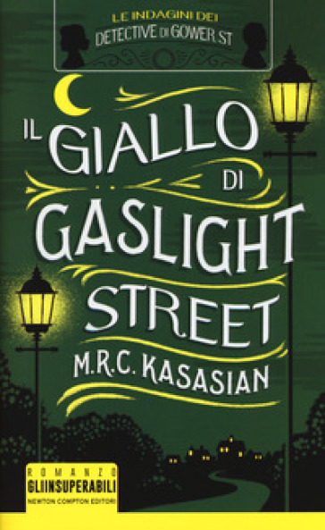 Il giallo di Gaslight street. Le indagini dei detective di Gower St - M.R.C. Kasasian