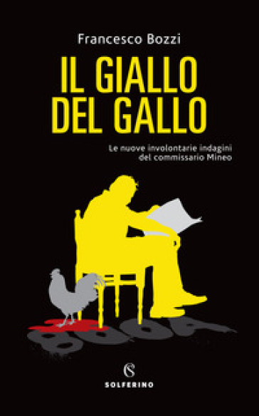 Il giallo del gallo. Le nuove involontarie indagini del commissario Mineo - Francesco Bozzi