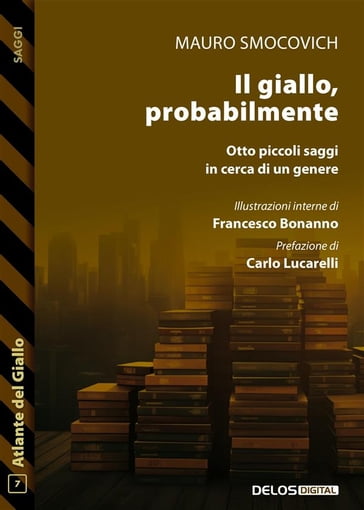 Il giallo, probabilmente. Otto piccoli saggi in cerca di un genere - Mauro Smocovich