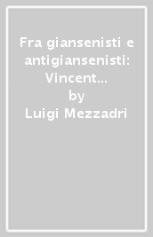 Fra giansenisti e antigiansenisti: Vincent Depaul e la Congregazione della Missione (1624-1737)