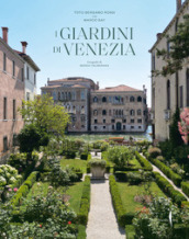 I giardini di Venezia. Ediz. illustrata