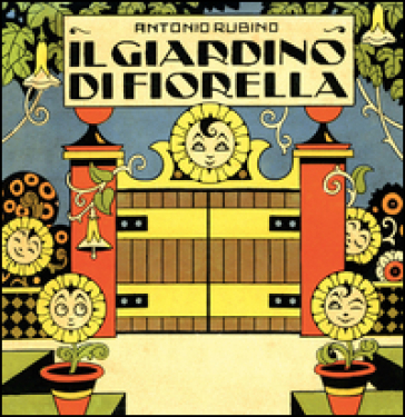 Il giardino di Fiorella. Ediz. illustrata - Antonio Rubino