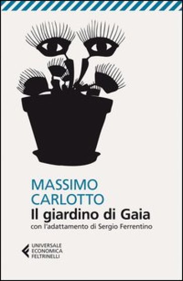 Il giardino di Gaia. Con l'adattamento di Sergio Ferrentino - Massimo Carlotto