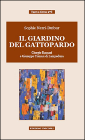 Il giardino del Gattopardo. Giorgio Bassani a Giuseppe Tomasi di Lampedusa