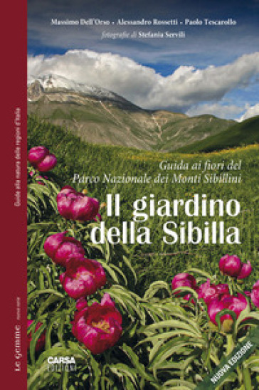 Il giardino della Sibilla. Guida ai fiori del parco nazionale dei Monti Sibillini - Massimo Dell