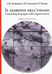 Il giardino dell umano. Counseling di gruppo nelle organizzazioni