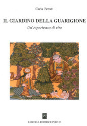 Il giardino della guarigione. Un esperienza di vita