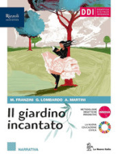 Il giardino incantato. Narrativa, Attività testuali, Speciale esame. Con Mito ed epica. Per le Scuole superiori. Con e-book. Con espansione online. Vol. 1