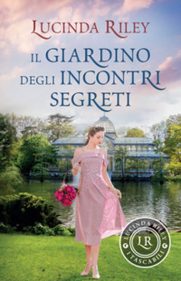 Il giardino degli incontri segreti - Lucinda Riley