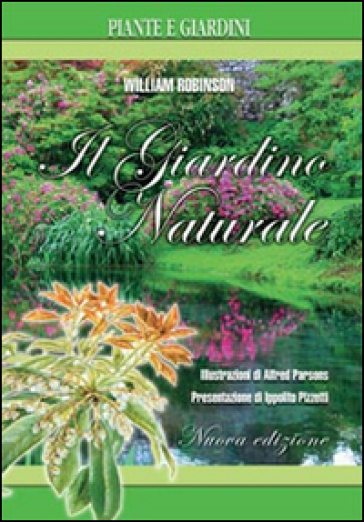 Il giardino naturale. Ediz. illustrata - William Robinson