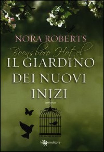 Il giardino dei nuovi inizi. Trilogia di Boonsboro Hotel - Nora Roberts