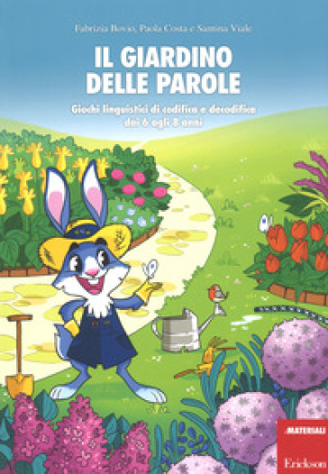 Il giardino delle parole. Giochi linguistici di codifica e decodifica dai 6 agli 8 anni. Con Poster - Fabrizia Bovio - Paola Costa - Santina Viale