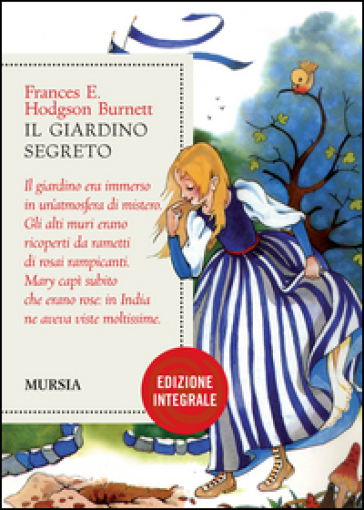 Il giardino segreto. Ediz. integrale - Frances Eliza Hodgson Burnett