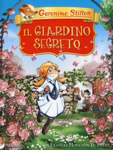 Il giardino segreto di Frances Hodgson Burnett - Geronimo Stilton