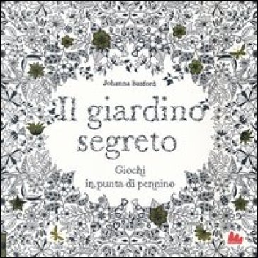 Il giardino segreto. Giochi d'inchiostro in punta di pennino. Ediz. illustrata - Johanna Basford