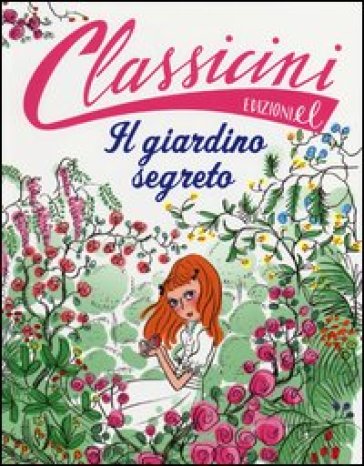 Il giardino segreto da Frances H. Burnett. Classicini. Ediz. illustrata - Sabina Colloredo