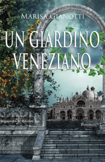 Un giardino veneziano. Con Libro in brossura - Marisa Gianotti