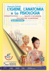L giene, l anatomia e la fisiologia. Per il settore del benessere. Per gli Ist. professionali. Con e-book. Con espansione online