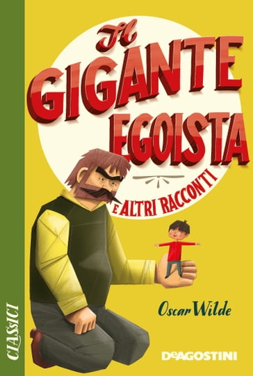 Il gigante egoista e altri racconti - Wilde Oscar