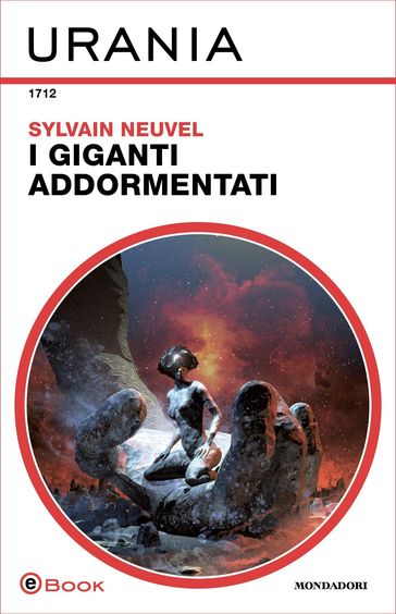 I giganti addormentati (Urania) - Sylvain Neuvel