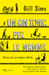 Un gin tonic per la mamma. Diario di una madre sfinita