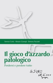 Il gioco d azzardo patologico. Perdersi e perdere tutto