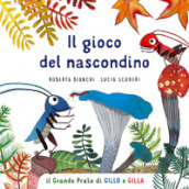 Il gioco del nascondino. Il grande prato di Gillo e Gilla. Ediz. a colori