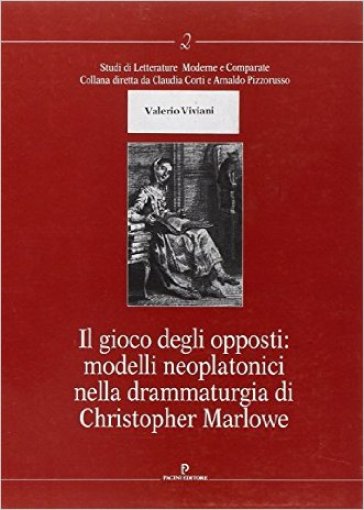 Il gioco degli opposti: modelli neoplatonici nella drammaturgia di Christopher Marlowe - Valerio Viviani