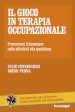 Il gioco in terapia occupazionale. Promuovere il benessere nelle attività di vita quotidiana
