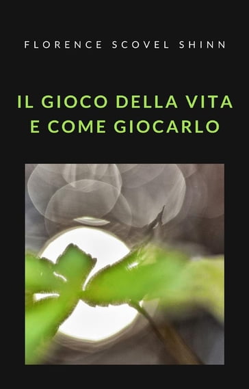 Il gioco della vita e come giocarlo (tradotto) - Florence Scovel Shinn