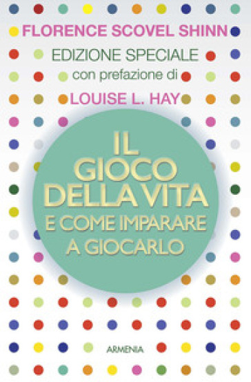 Il gioco della vita e come imparare a giocarlo - Florence Scovel Shinn