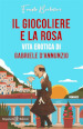 Il giocoliere e la rosa. Vita erotica di Gabriele D Annunzio