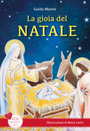 La gioia del Natale. Gesù per piccoli cuori. Ediz. a colori - Guido Marini