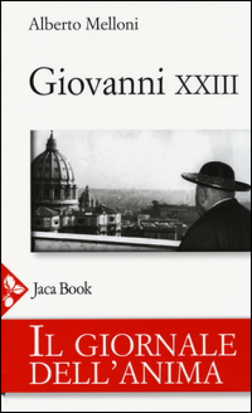 Il giornale dell'anima di Giovanni XXIII - Alberto Melloni