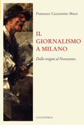 Il giornalismo a Milano. Dalle origini al novecento