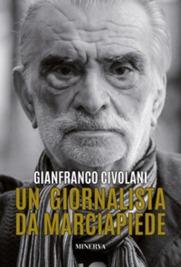 Un giornalista da marciapiede. Bologna vs Resto del Mondo - Gianfranco Civolani