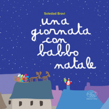 Una giornata con Babbo Natale. Ediz. a colori - Soledad Bravi