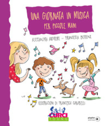 Una giornata in musica per piccole mani. Ediz. a colori. Con playlist online - Alessandra Auditore - Francesca Bottone