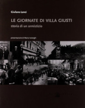 Le giornate di villa Giusti. Storia di un armistizio